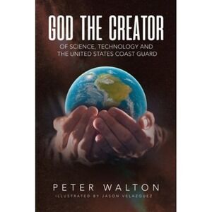God The Creator Of Science, Technology And The U.S. Coast Guard Paperback